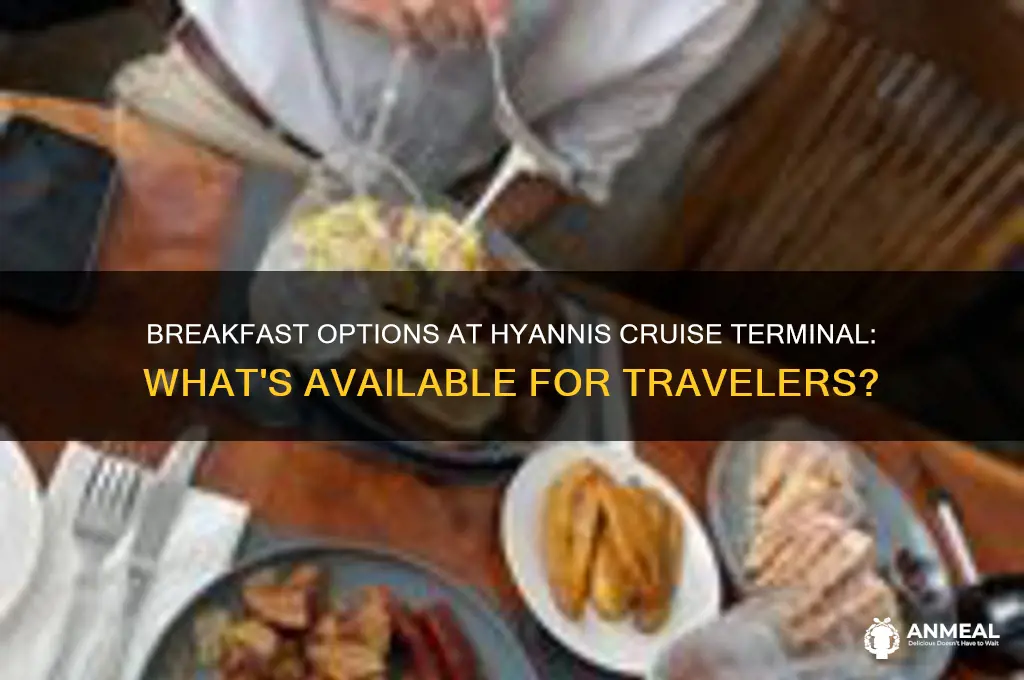 is breakfast available hyannis cruise terminal