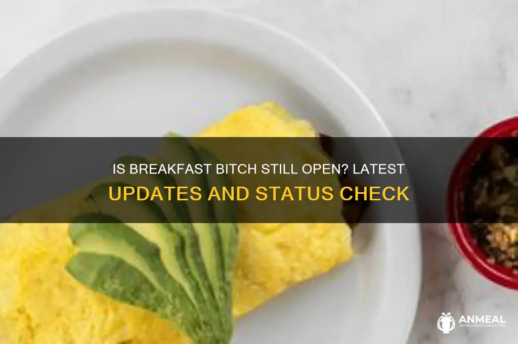 is breakfast bitch still open