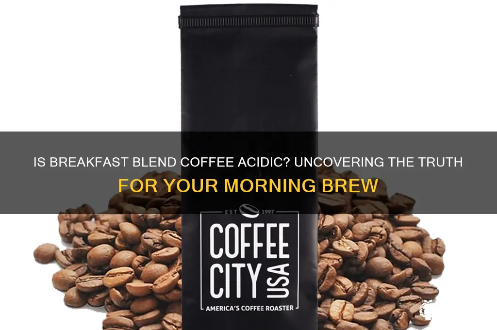 is breakfast blend coffee acidic