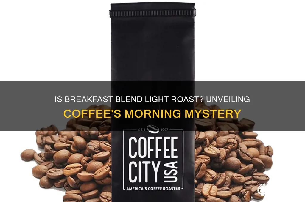 is breakfast blend light roast