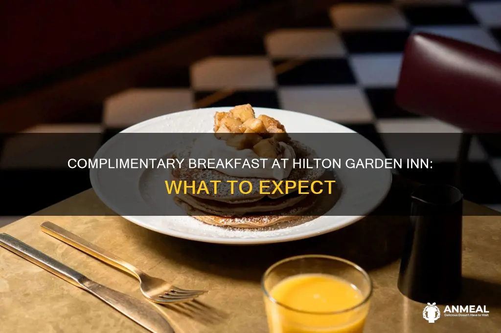 is breakfast complimentary at hilton garden inn