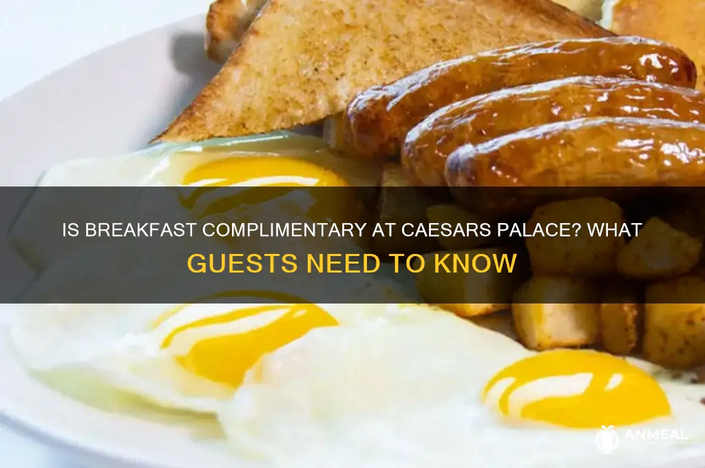 is breakfast complimentary in caesars palace