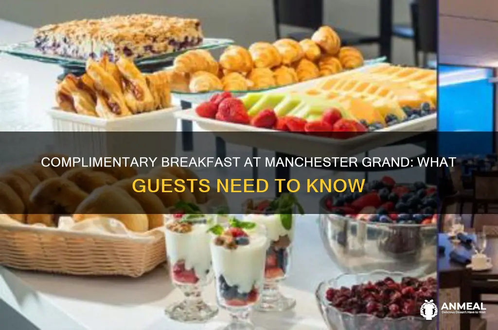 is breakfast complimentary in manchester grand