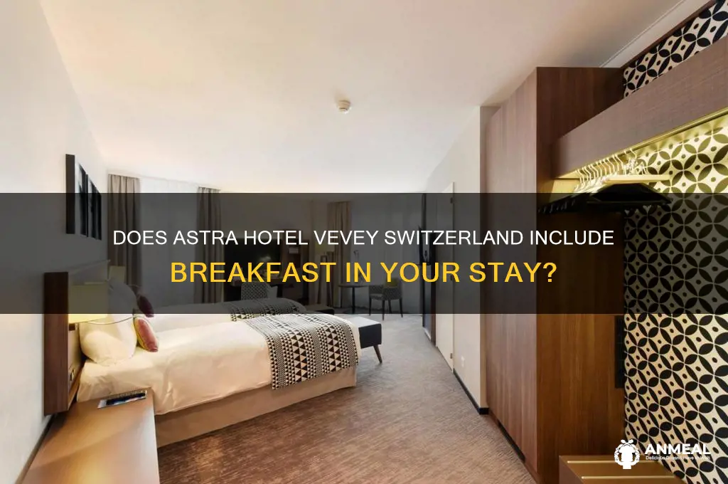 is breakfast included at astra hotel vevey switzerland