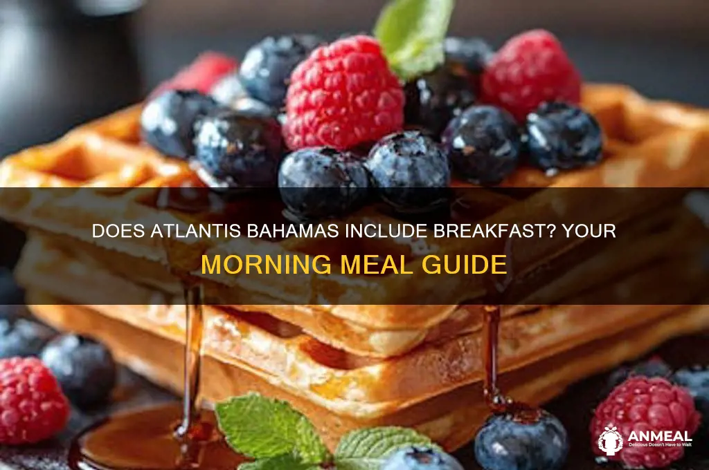 is breakfast included at atlantis bahamas
