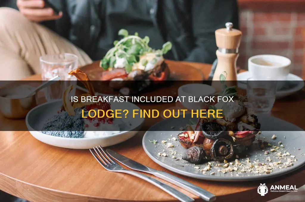 is breakfast included at black fox lodge