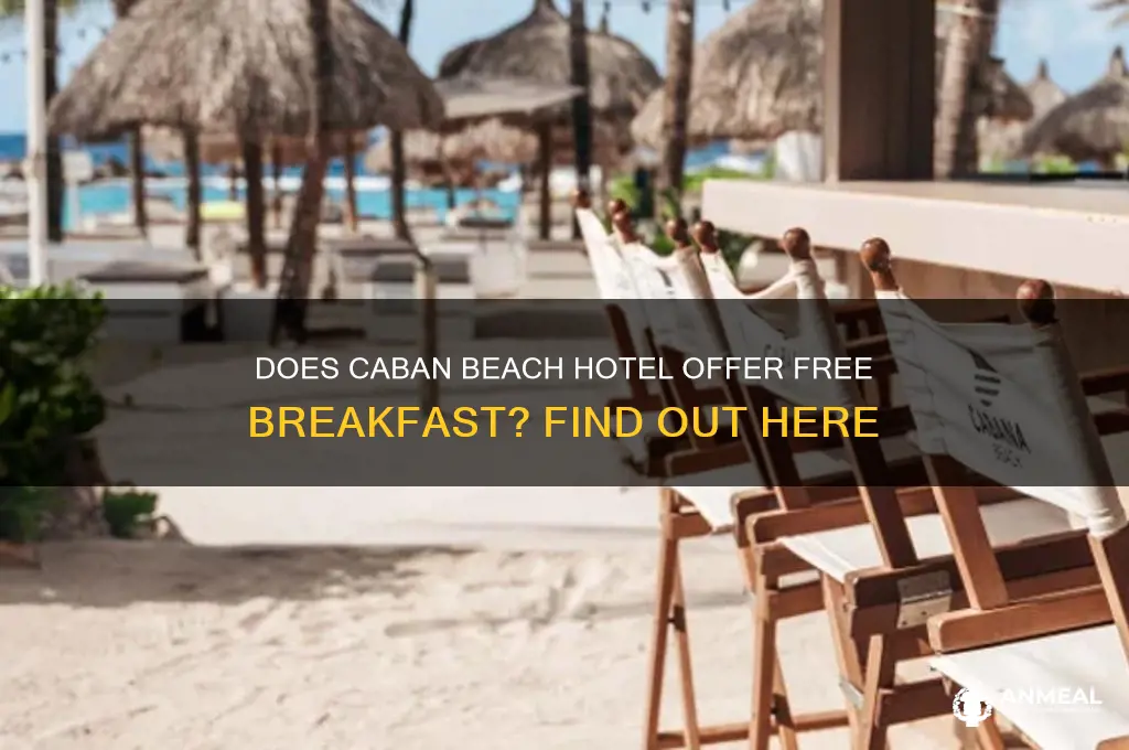 is breakfast included at caban beach hotel