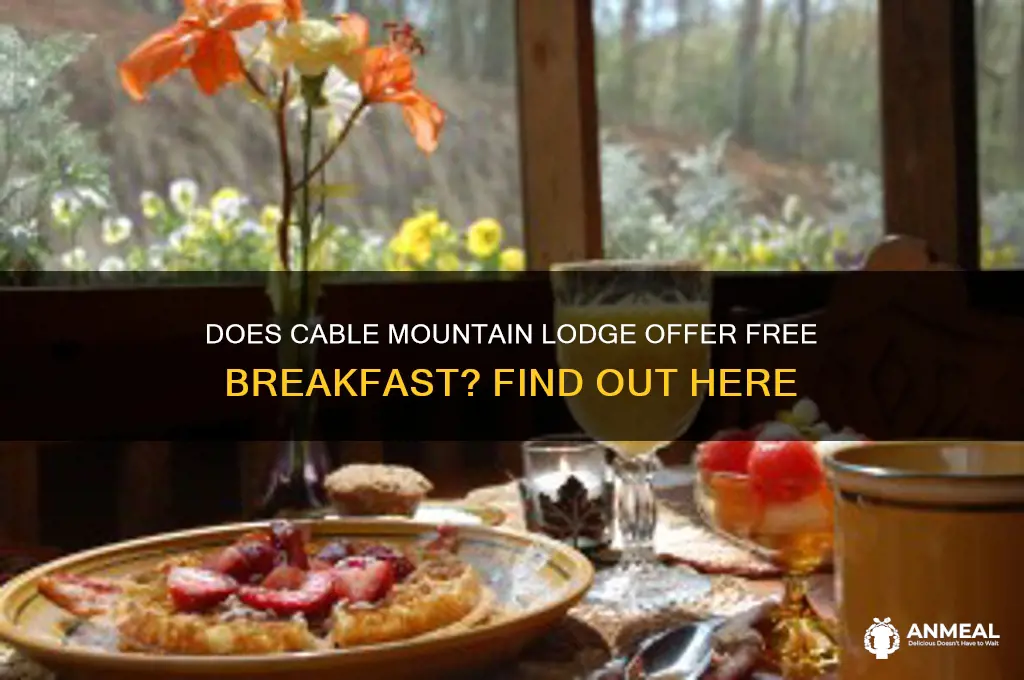 is breakfast included at cable mountain lodge