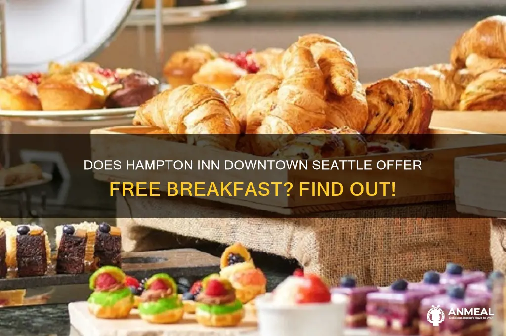 is breakfast included at hampton inn downtown seattle