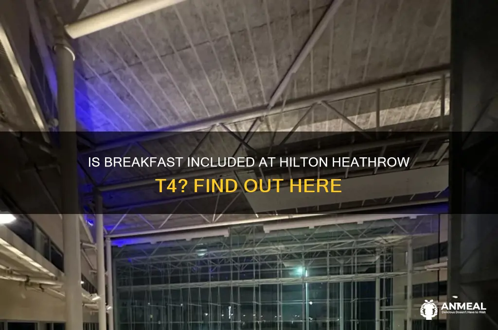 is breakfast included at hilton heathrow t4