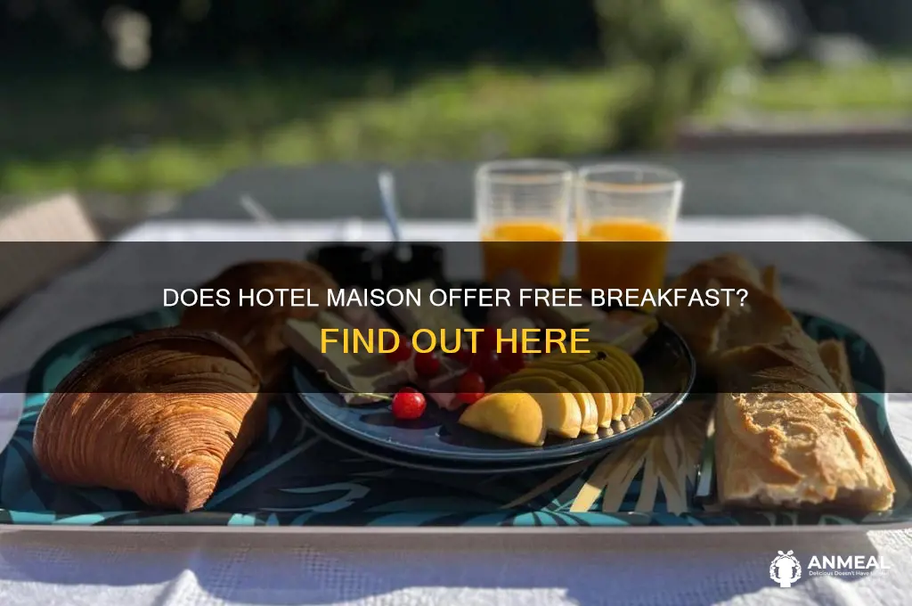 is breakfast included at hotel maison