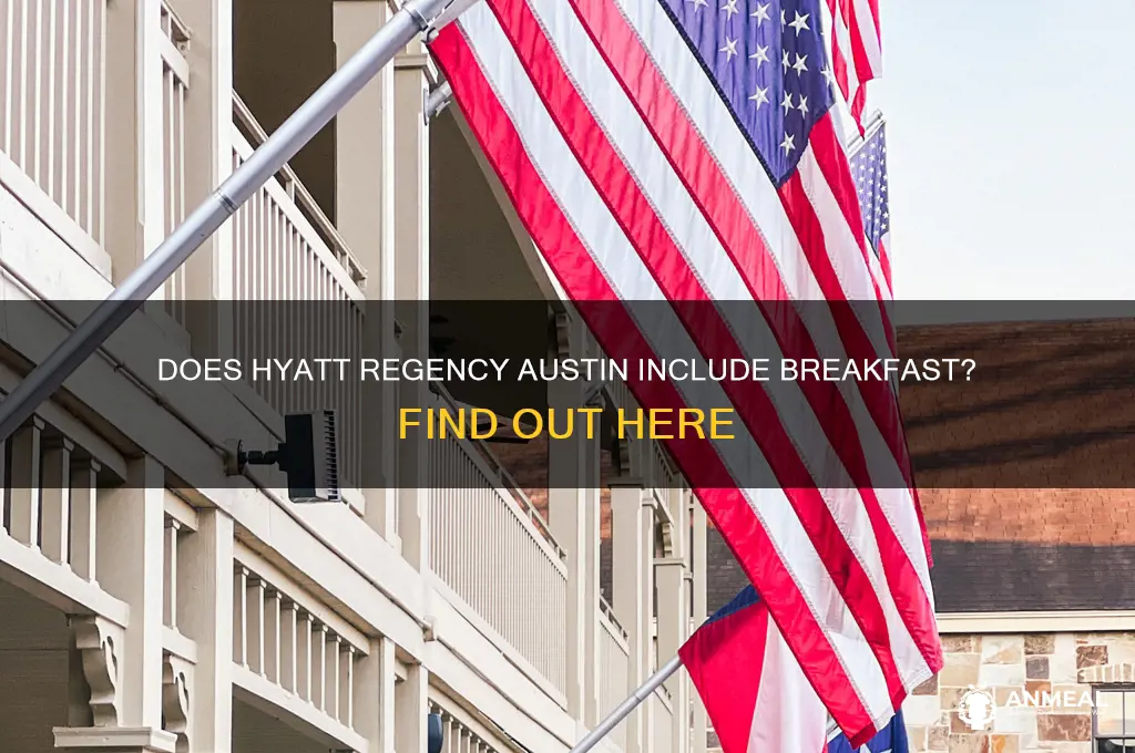 is breakfast included at hyatt regency austin