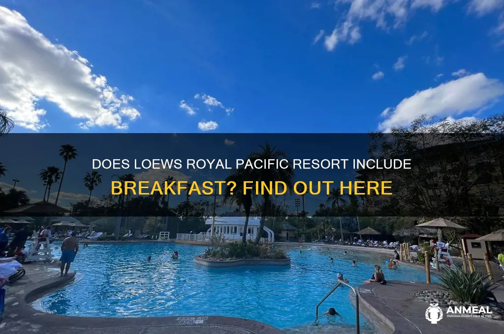 is breakfast included at loews royal pacific resort