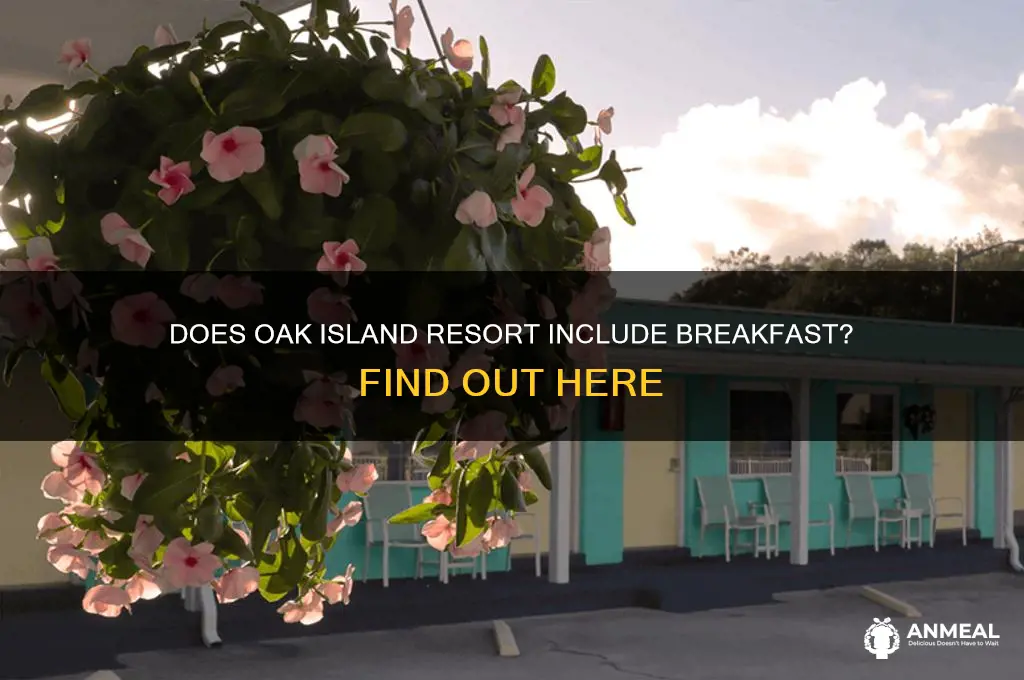 is breakfast included at oak island resort