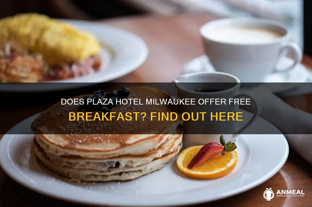 is breakfast included at plaza hotel milwaukee