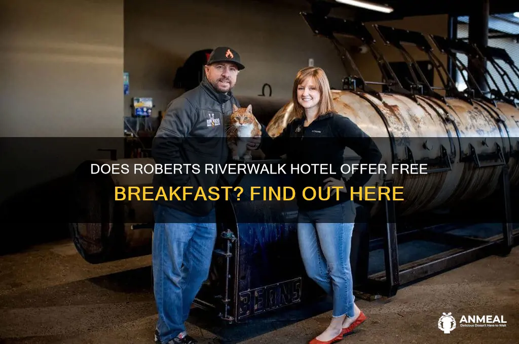 is breakfast included at roberts riverwalk hotel