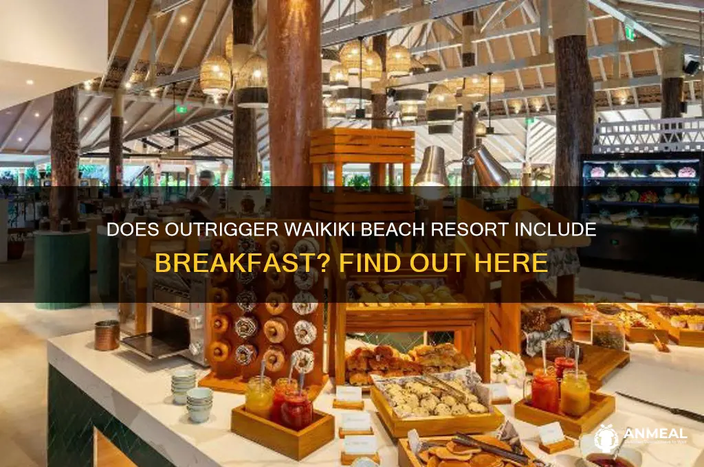 is breakfast included at the outrigger waikiki beach resort