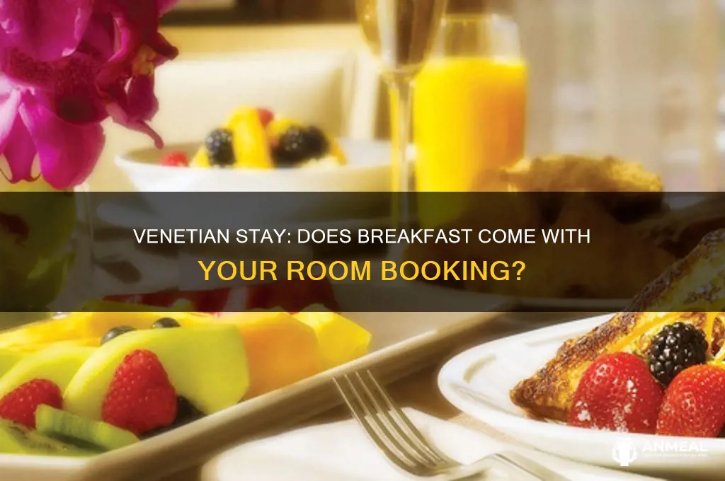 is breakfast included at the venetian