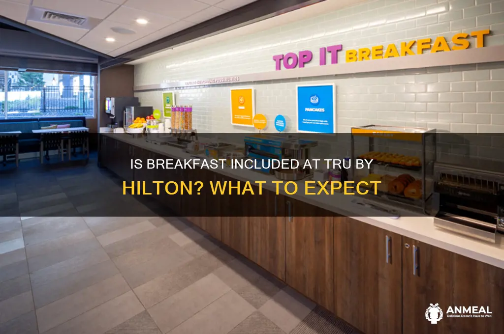 is breakfast included at tru by hilton