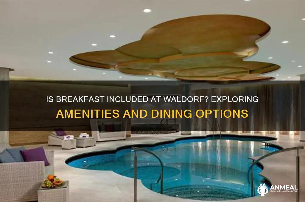 is breakfast included at waldorf