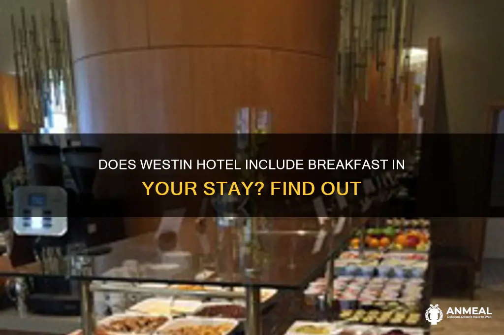 is breakfast included at westin hotel