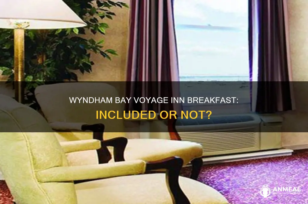 is breakfast included at wyndham bay voyage inn