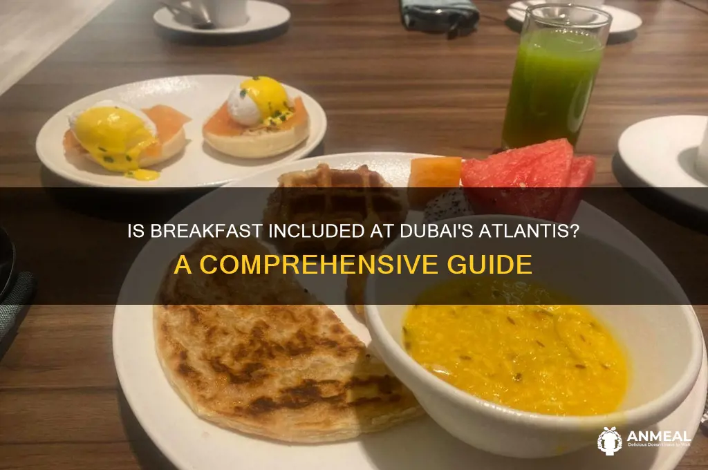 is breakfast included dubai atlantis