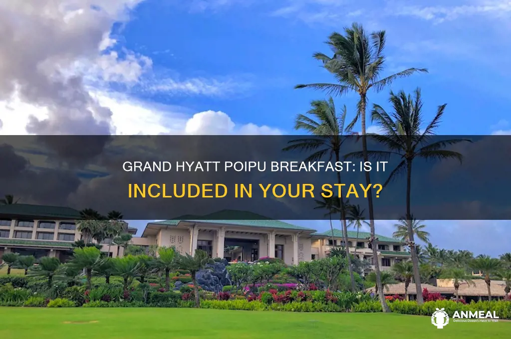 is breakfast included grand hyatt poipu