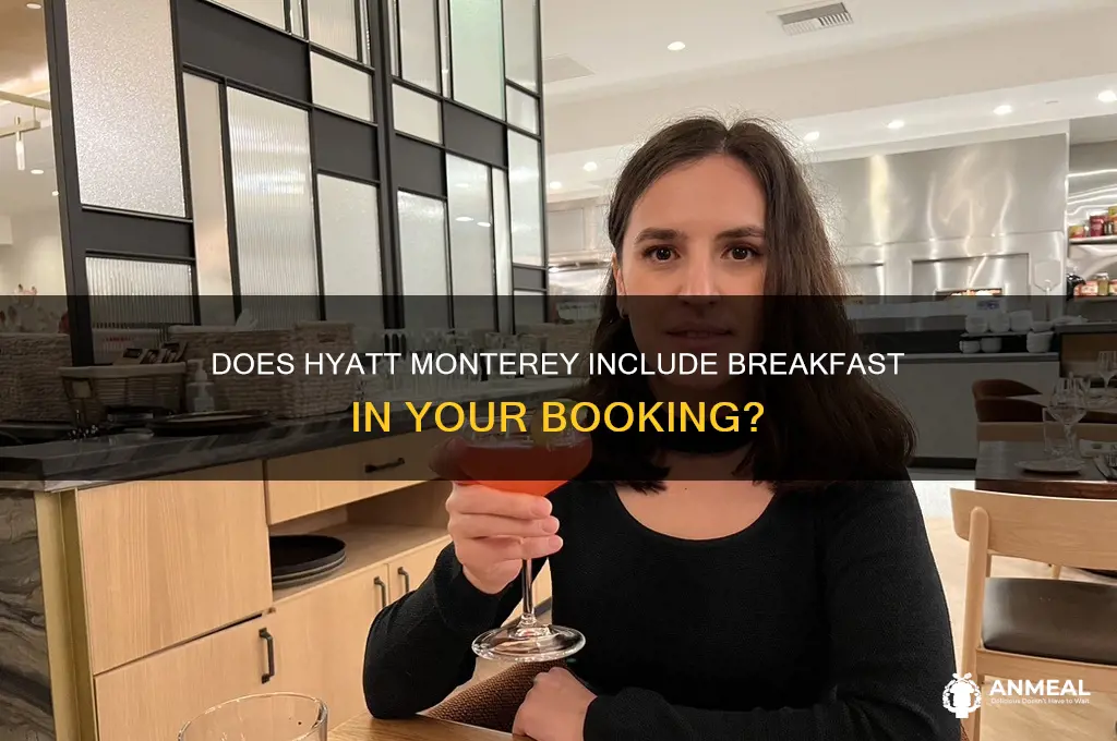 is breakfast included when you book a hyatt in monterey