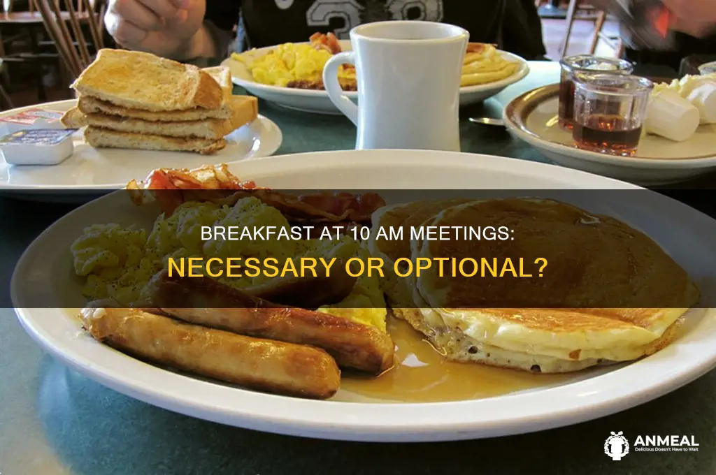 is breakfast needed at 10 am meeting