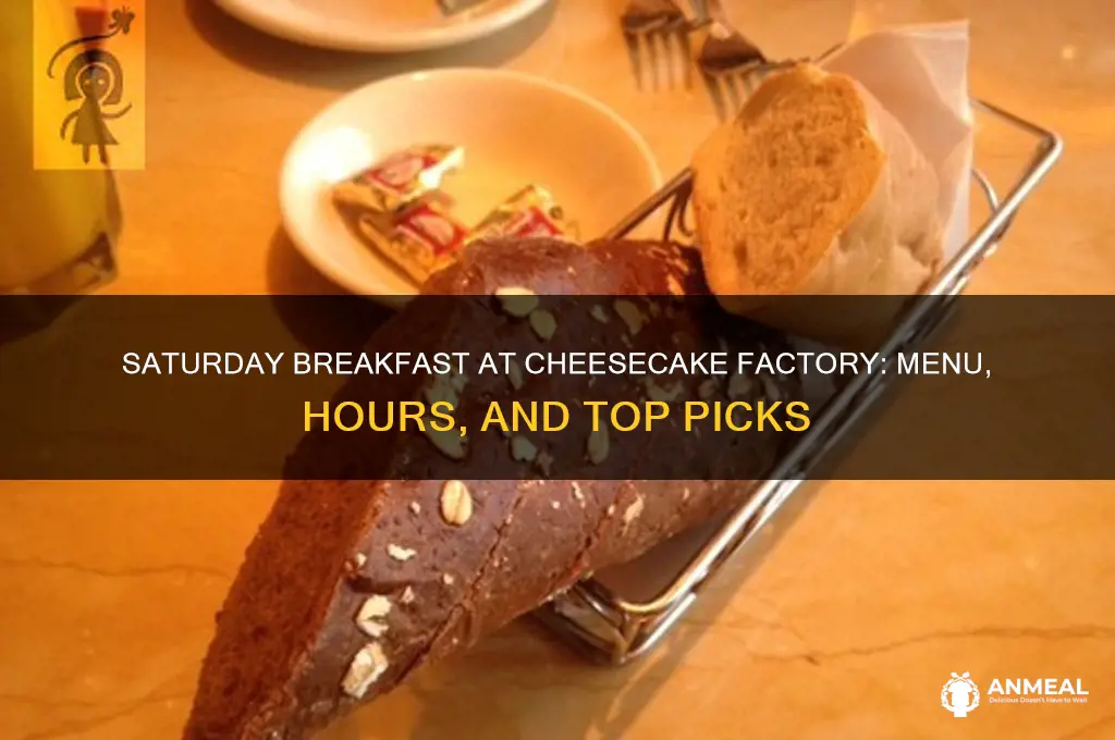 is breakfast on saturday at cheesecake factory