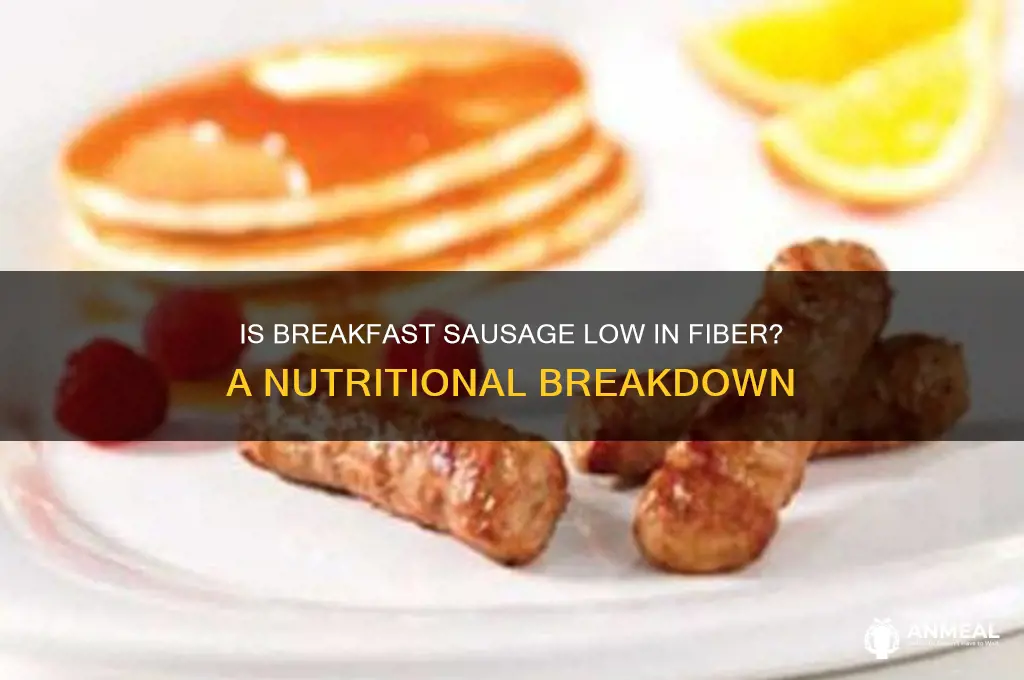 is breakfast sause low fiber