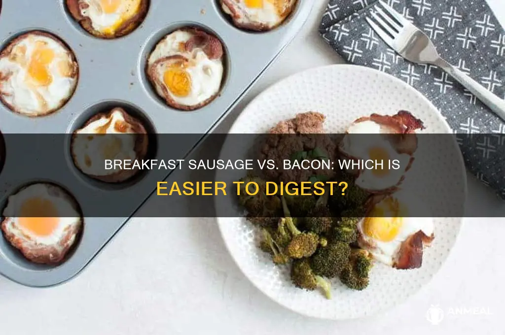 is breakfast suasage easier to digest than bacon