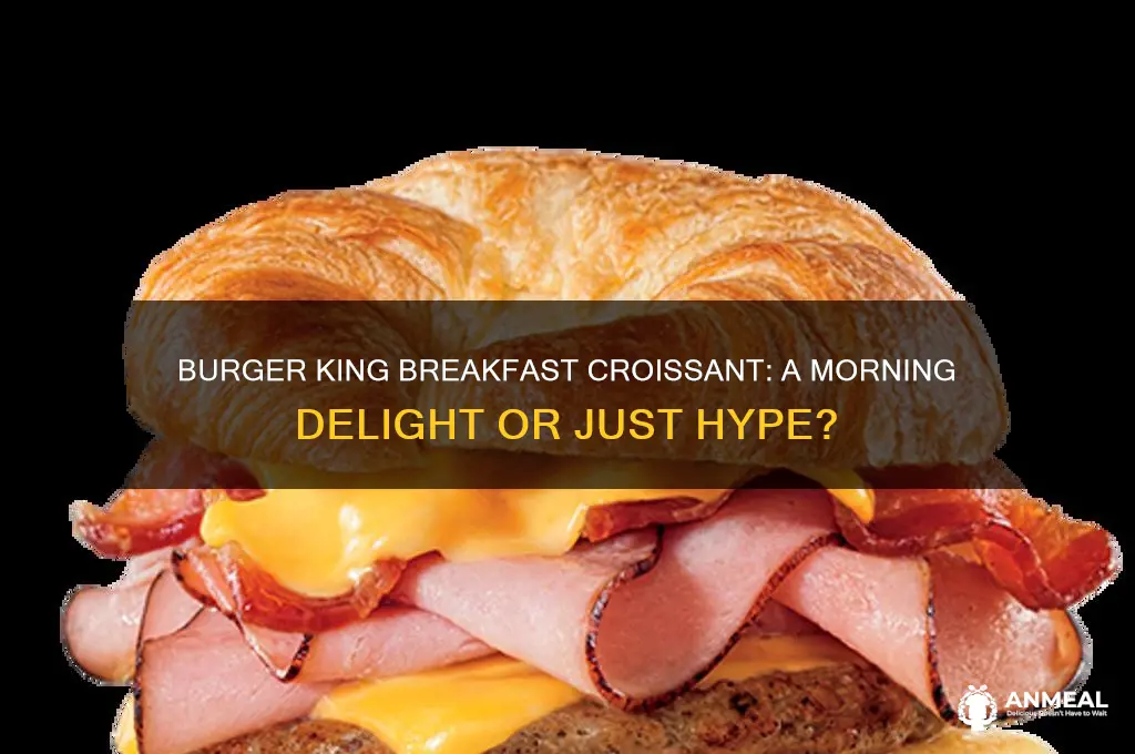 is burger king breakfast croissant