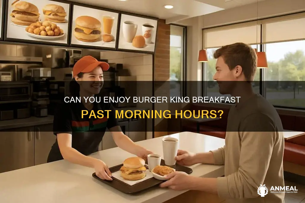 is burger king breakfast only in the morning