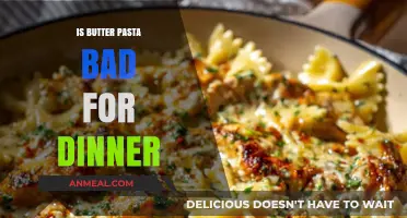 Is Butter Pasta a Healthy Dinner Choice? Pros and Cons Explained