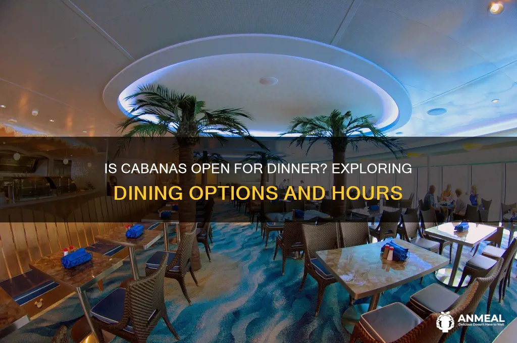 is cabanas open for dinner