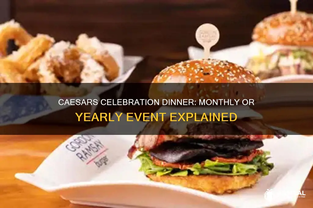 is caesars celebration dinner monthly or yearly