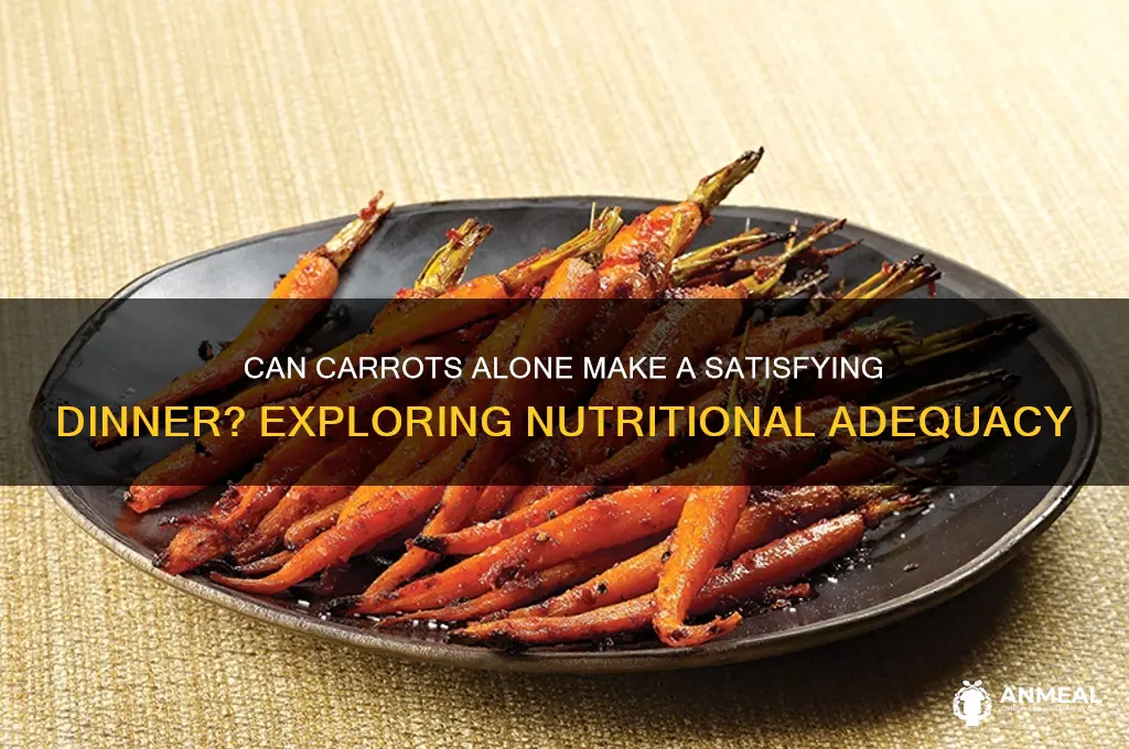 is carrots enough for a dinner