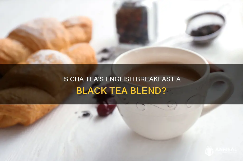 is cha tea english breakfast tea a black tea
