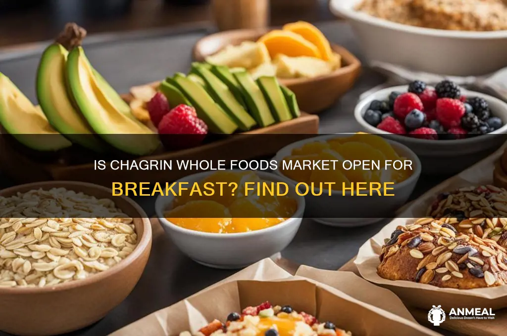 is chagrin whole foods market open for breakfast