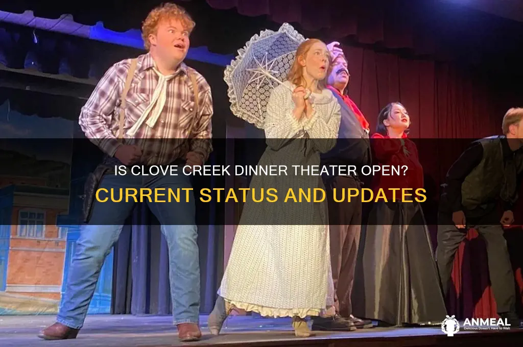 is clove creek dinner theater open