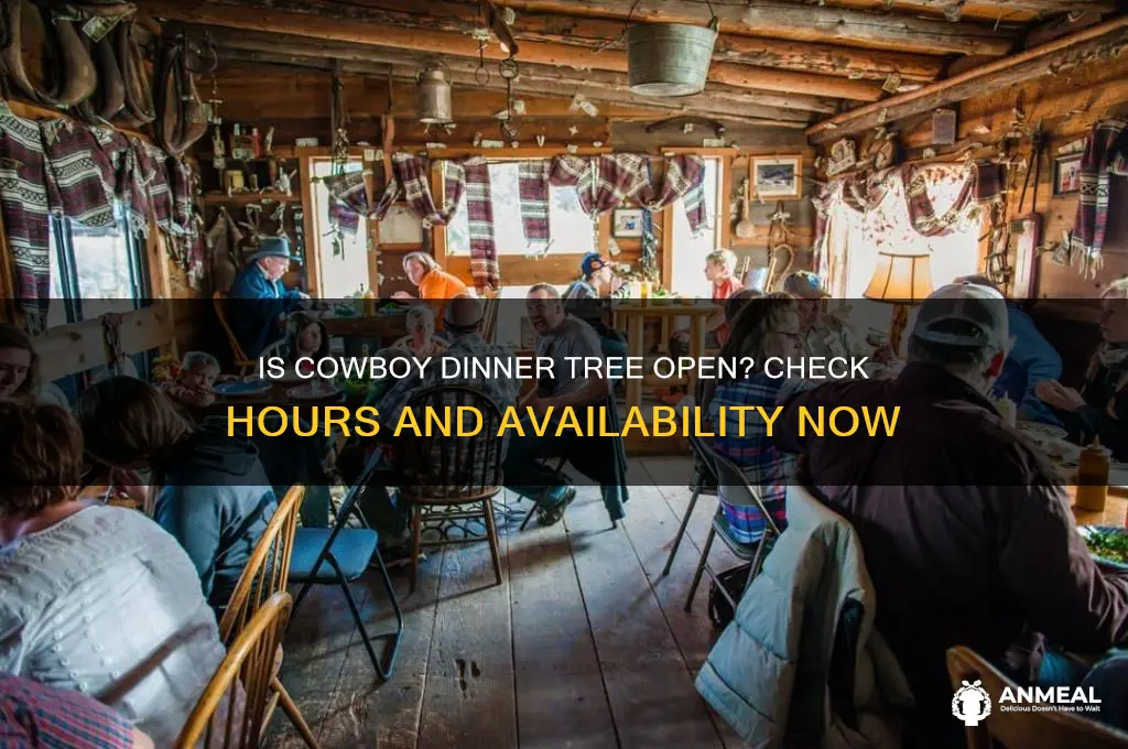 is cowboy dinner tree open