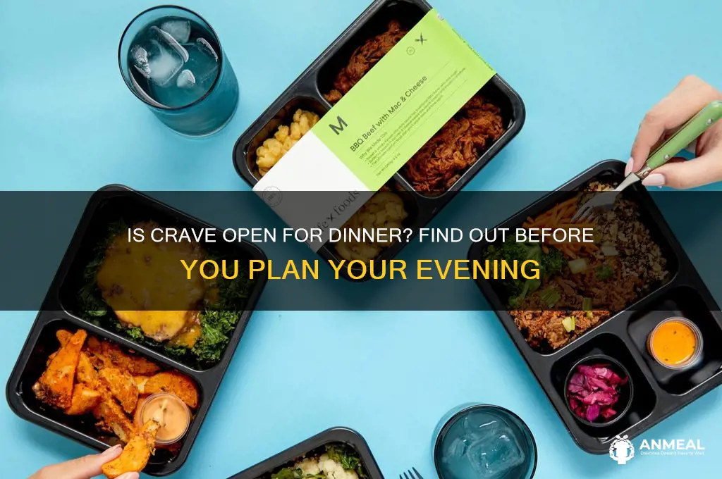 is crave open for dinner