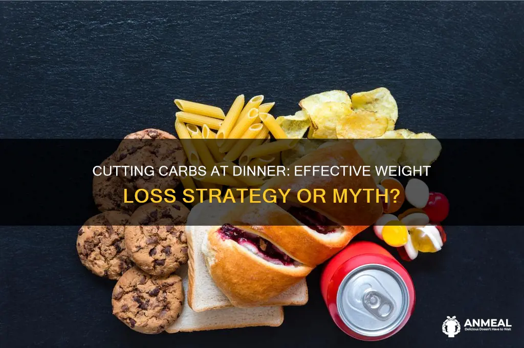 is cutting carbs at dinner effective weight loss