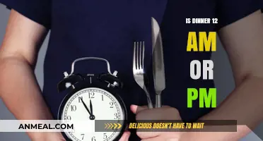 Dinner Time Dilemma: Is It 12 AM or PM?