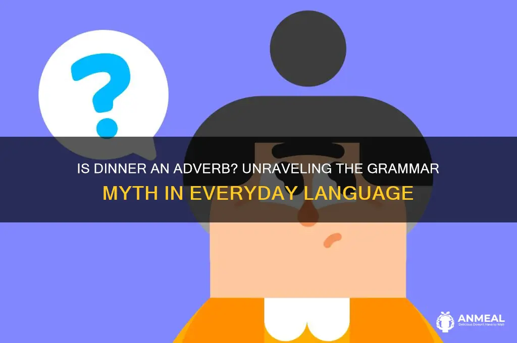 is dinner an adverb
