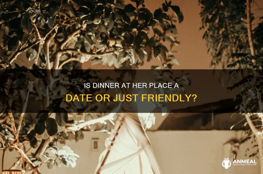 is dinner at a ladys house a date