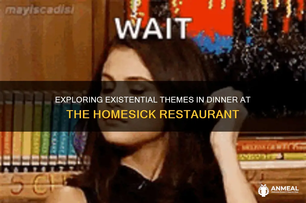 is dinner at the homesick restaurant existential