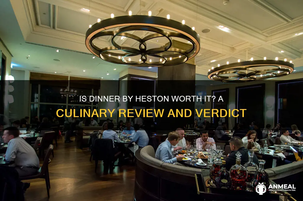 is dinner by heston worth it